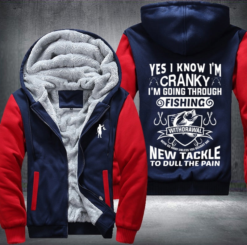 Yes I know I'm cranky I'm going through fishing Fleece Hoodies Jacket