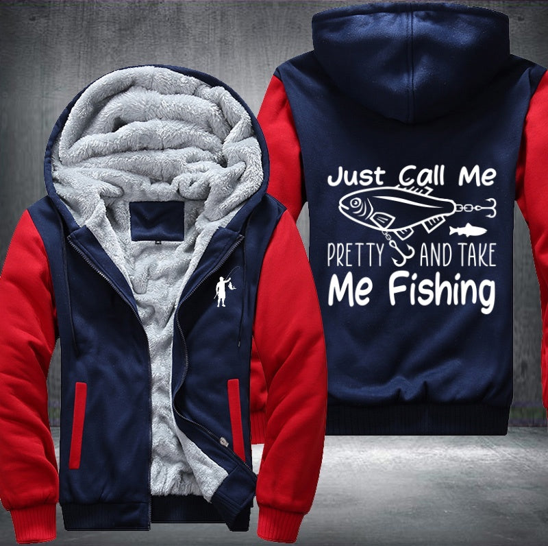 Just call me pretty and take me fishing Fleece Hoodies Jacket