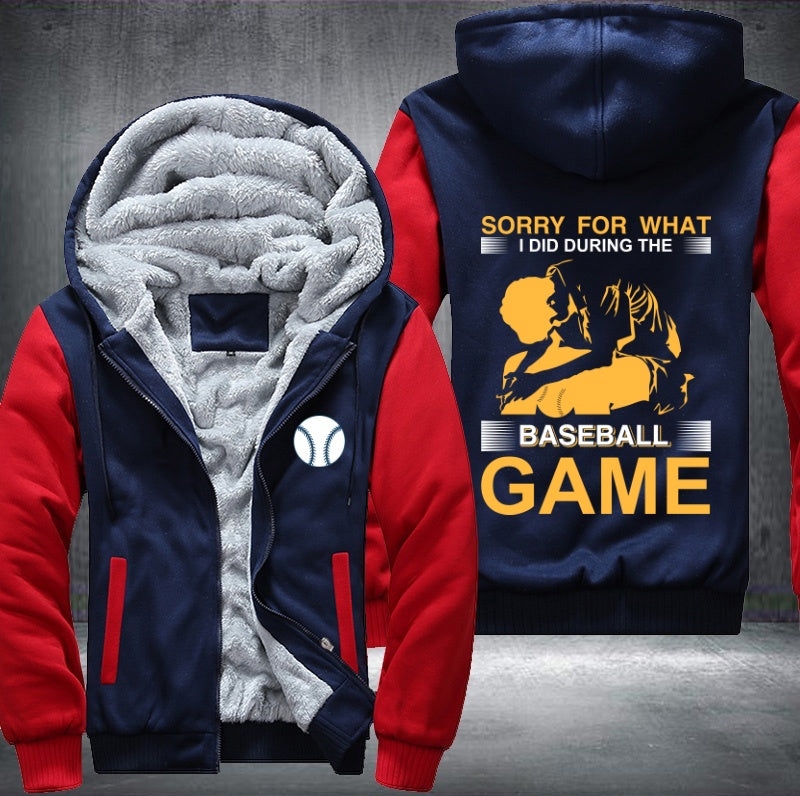 Sorry for what I did during the Baseball game Fleece Hoodies Jacket