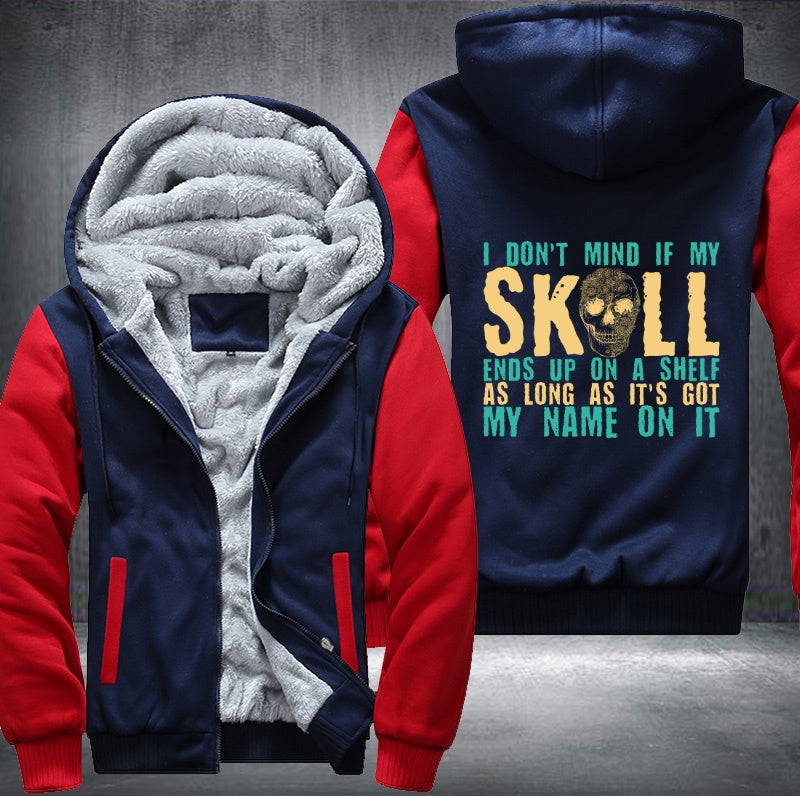I don't mind if my skull ends up on a shelf Fleece Hoodies Jacket