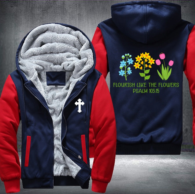 Flourish like the flowers psalm 103:15 Fleece Hoodies Jacket