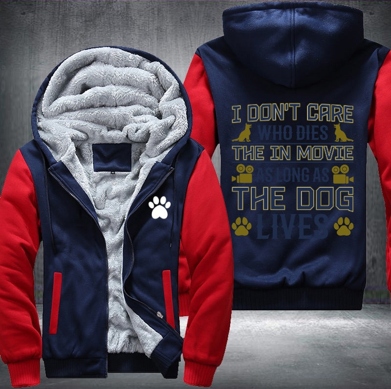 I don't care who dies the in movie as long as the dog lives Fleece Hoodies Jacket