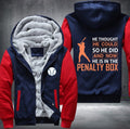 He thought he could so he did and now he is in the penalty box Fleece Hoodies Jacket