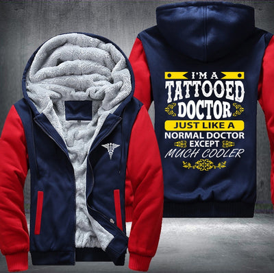 I'm a tattooed doctor just like a normal doctor Fleece Hoodies Jacket