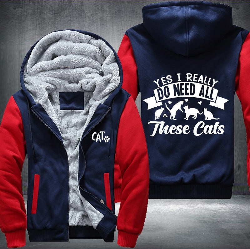YES I REALLY DO NEED ALL These cats Fleece Hoodies Jacket