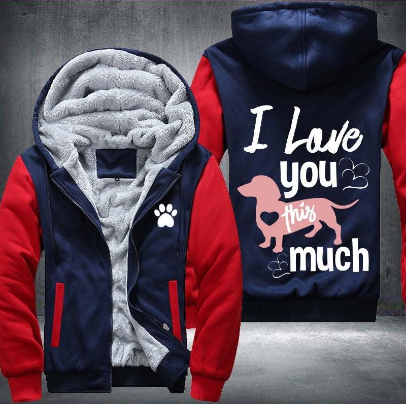 Dog I love you this much Fleece Hoodies Jacket