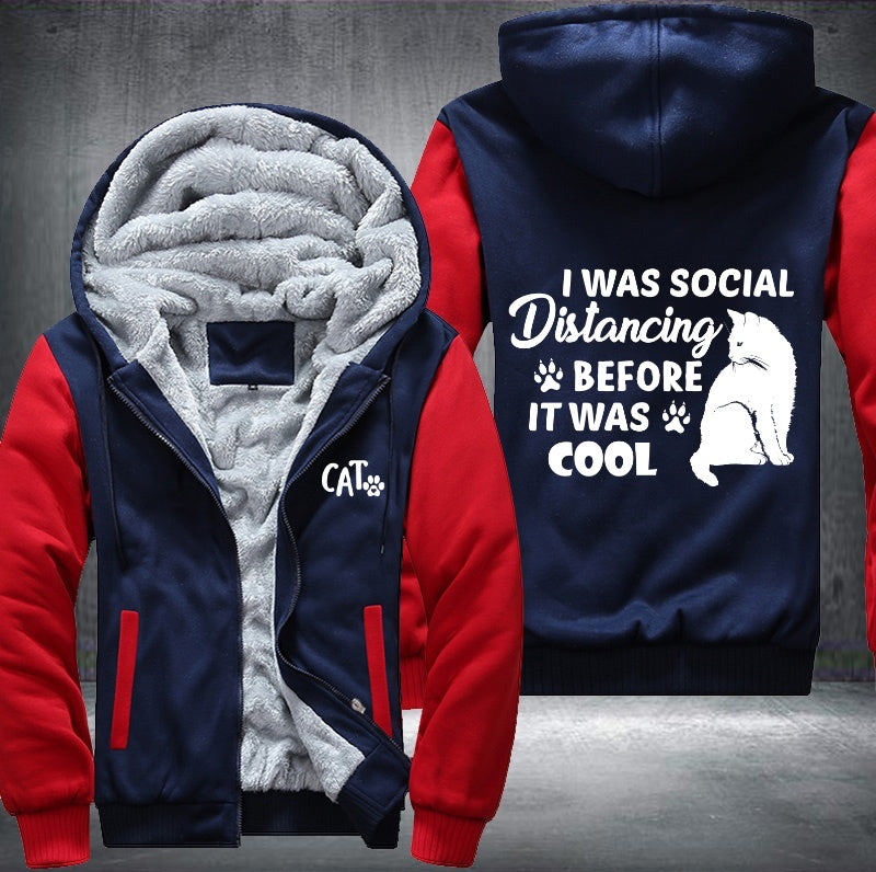 CAT I WAS SOCIAL Distancing BEFORE IT WAS COOL Fleece Hoodies Jacket