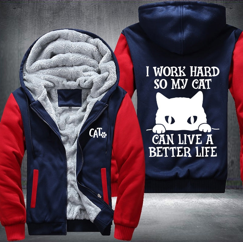 I WORK HARD SO MY CAT CAN LIVE A BETTER LIFE Fleece Hoodies Jacket