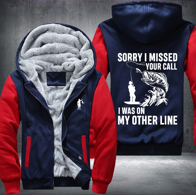 Sorry I missed your call I was on my other line Fleece Hoodies Jacket