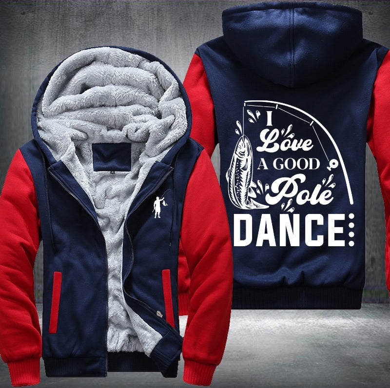 Fishing I love a good pole dance Fleece Hoodies Jacket