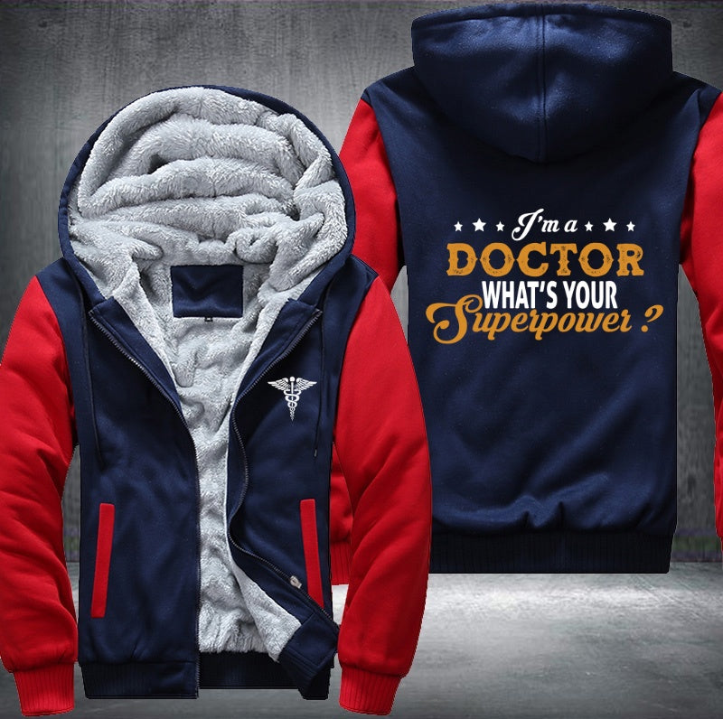 I'm a Doctor what's your superpower Fleece Hoodies Jacket