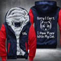 Sorry I Can't I Have Plans With My Cat Fleece Hoodies Jacket