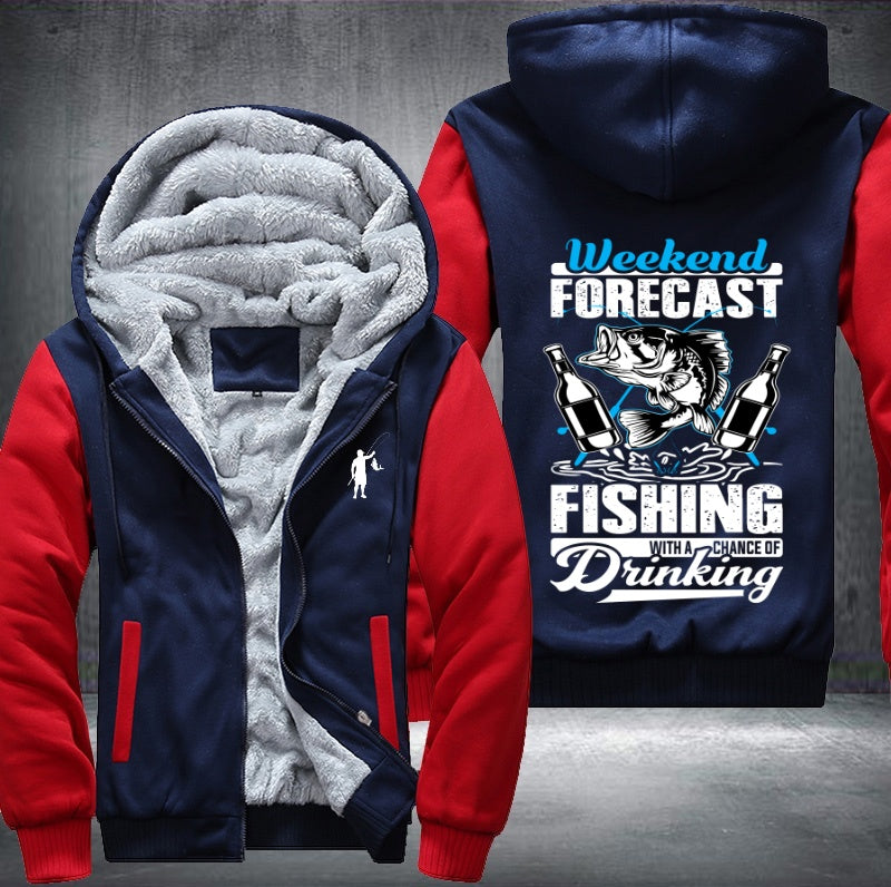 Weekend forecast fishing with a chance of drinking Fleece Hoodies Jacket