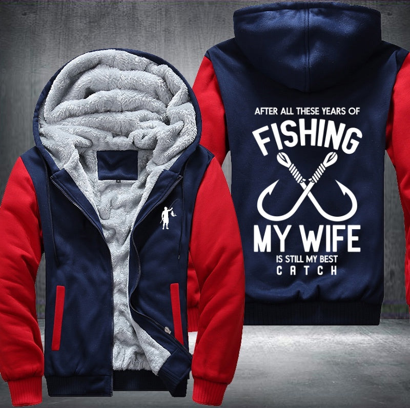 Fishing my wife is still my best catch Fleece Hoodies Jacket