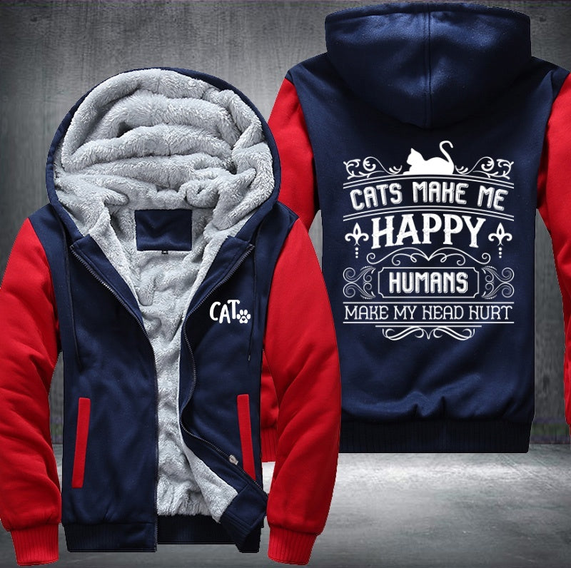 CAT MAKE ME HAPPY HUMANS MAKE MY HEAD HURT Fleece Hoodies Jacket