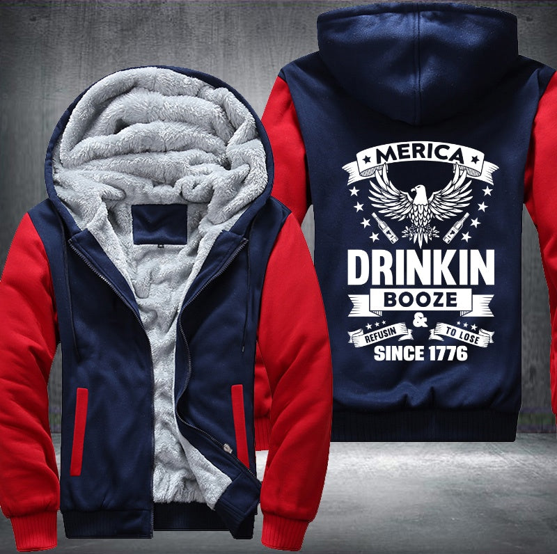 MERICA DRINKIN BOOZE REFUSIN TO LOSE SINCE 1776 Fleece Hoodies Jacket
