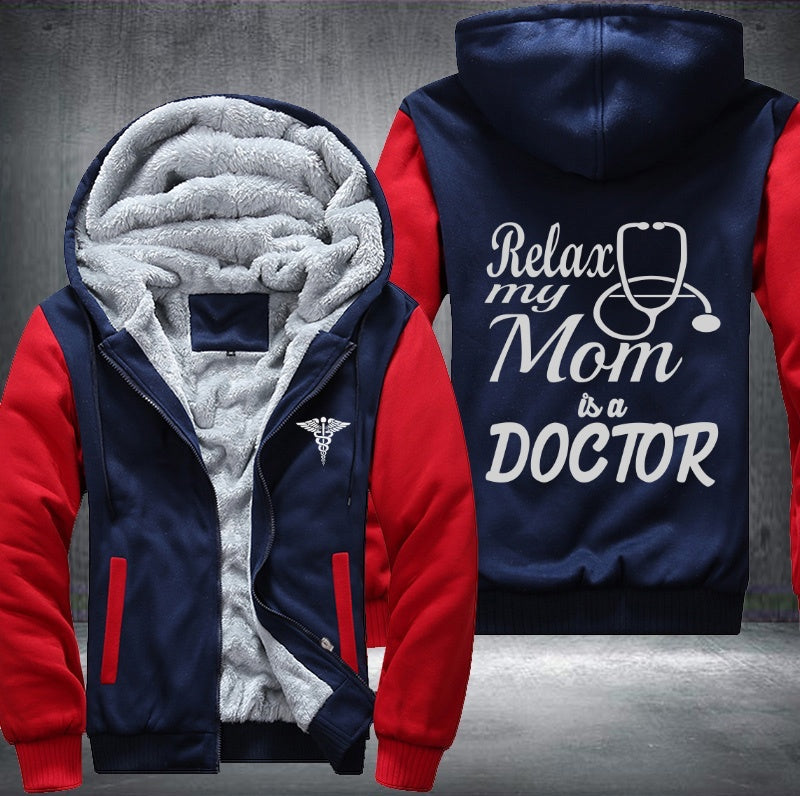 Relax my mom is a Doctor Fleece Hoodies Jacket