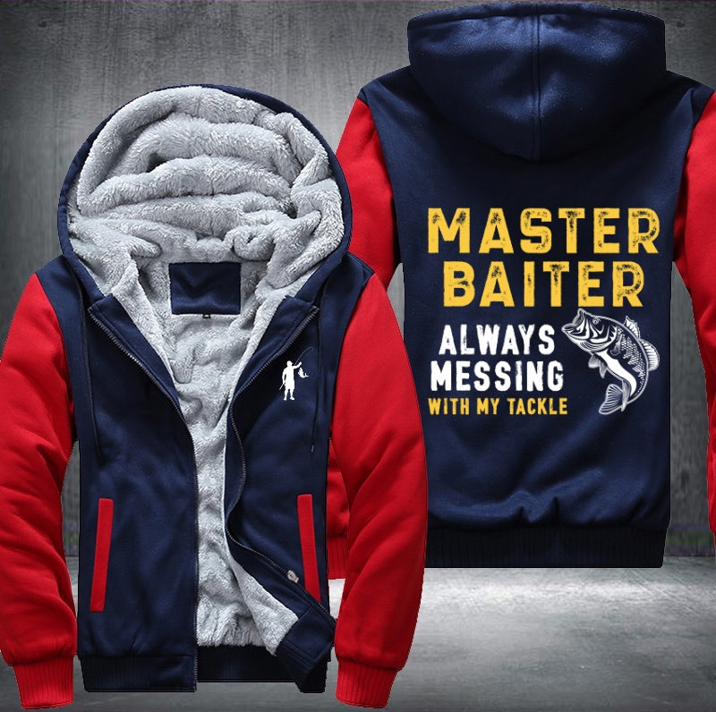 Master baiter always messing with my tackle Fleece Hoodies Jacket