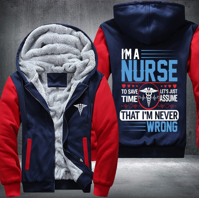 I'm a nurse to save time that's i'm never wrong Fleece Hoodies Jacket