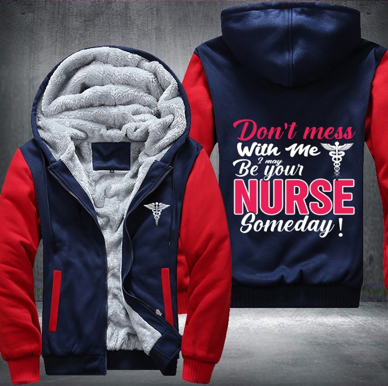 Don't mess with me i may be your nurse someday Fleece Hoodies Jacket