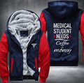 Medical student needs coffee and money Fleece Hoodies Jacket