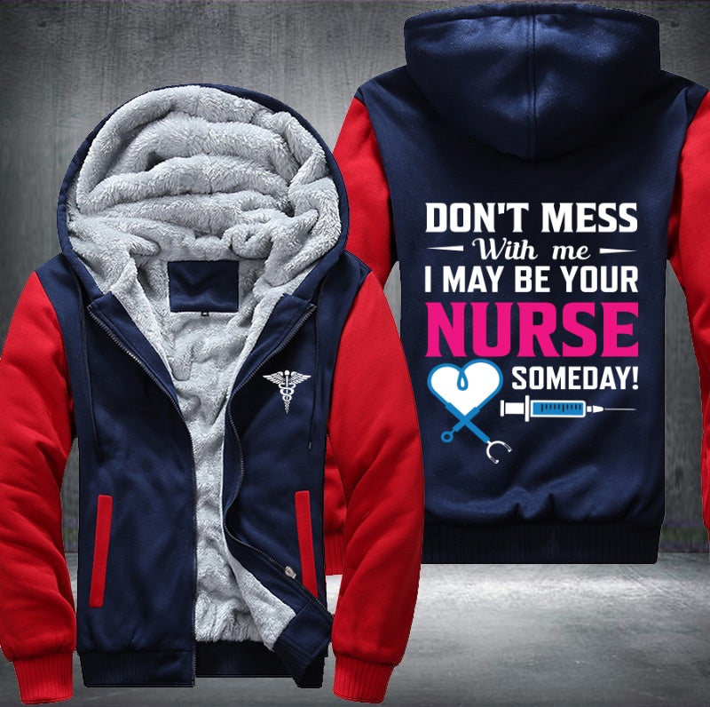 Don't mess with me i may be your nurse someday Fleece Hoodies Jacket