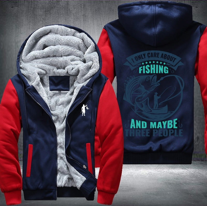 I only care about fishing and maybe three people Fleece Hoodies Jacket