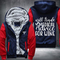 Will trade medical advice for wine Fleece Hoodies Jacket