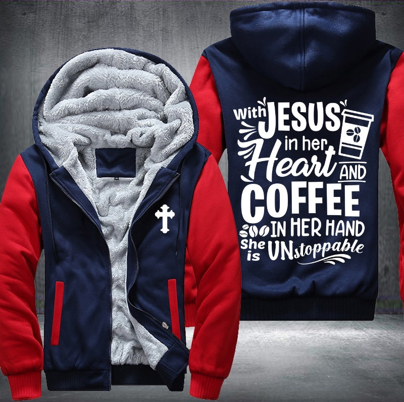 With Jesus in her heart and coffee in her hand she is unstoppable Fleece Hoodies Jacket