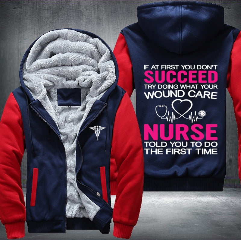 If at first you don't succeed try doing what your wound care Fleece Hoodies Jacket