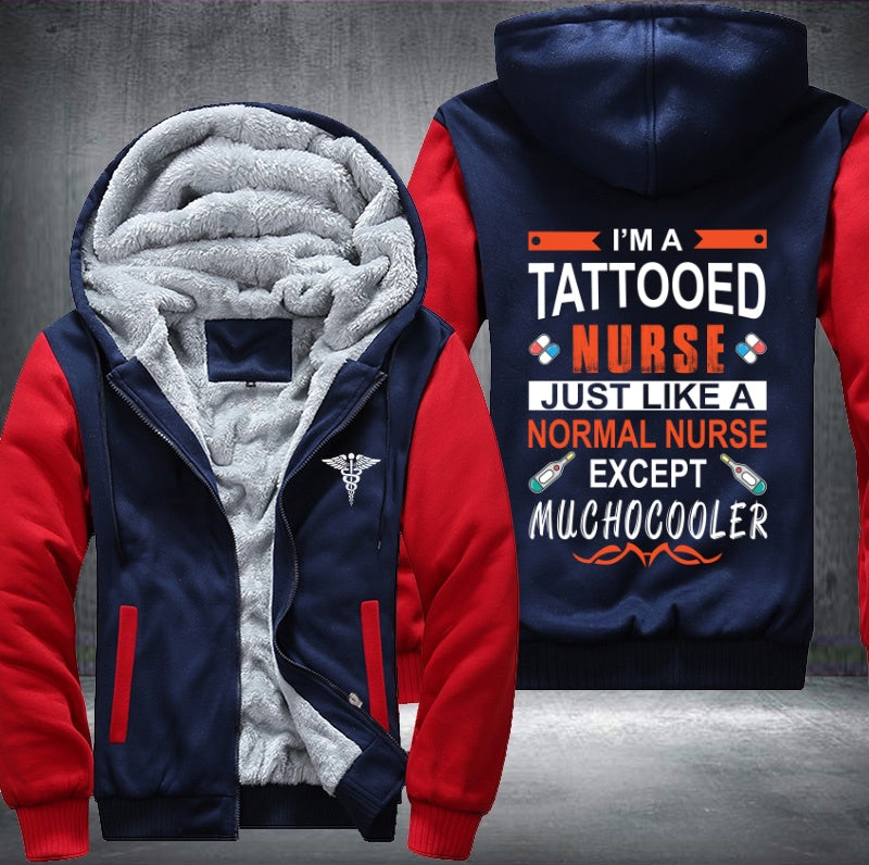 I'm a tattooed nurse just like a normal nurse except muchocooler Fleece Hoodies Jacket